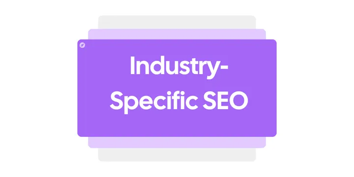 Industry-Specific SEO: Tailoring Strategies for Vertical Success