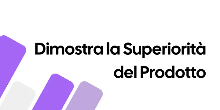 Come Dimostrare la Superiorità del Prodotto: Un Framework Basato sui Dati