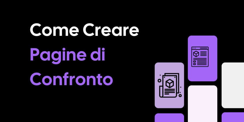 Come Creare Pagine di Confronto che Guidano i Clienti nella Scelta