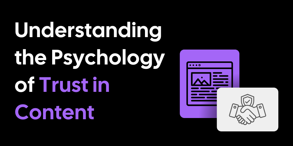 Understanding the Psychology of Trust in Content